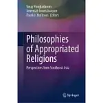 PHILOSOPHIES OF APPROPRIATED RELIGIONS: PERSPECTIVES FROM SOUTHEAST ASIA