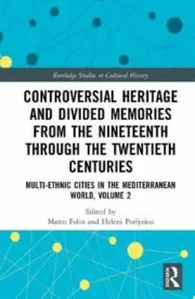 Controversial Heritage and Divided Memories from the Nineteenth Through the Twen