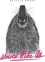 [WOLVES LIKE US] Brittle Bones