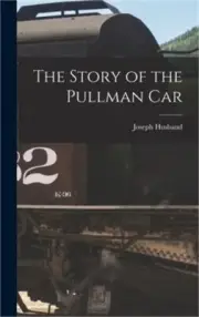 The Story of the Pullman Car (Hardback or Cased Book)