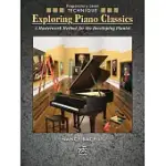 EXPLORING PIANO CLASSICS TECHNIQUE: A MASTERWORK METHOD FOR THE DEVELOPING PIANIST