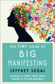 The Tiny Book of Big Manifesting by Jeffrey Jeffrey Segal Segal 9781642970395 Pa