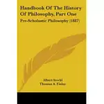 HANDBOOK OF THE HISTORY OF PHILOSOPHY: PRE-SCHOLASTIC PHILOSOPHY