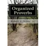 ORGANIZED PROVERBS: CONTRASTS IN WISDOM FROM THE HOLY BIBLE