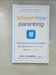 【書寶二手書T4／原文小說_PF8】Screamfree Parenting, 10th Anniversary Revised Edition: How to Raise Amazing Adults by Learning to Pause More and React Less_Runkel, Hal Edward