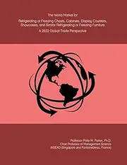 The World Market for Refrigerating or Freezing Chests, Cabinets, Display Counters, Showcases, and Similar Refrigerating or Freezing Furniture: A 2022 Global Trade Perspective