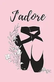J'adore: Pink Blank Lined Notebook - Ballet Gift Ideas For Teachers, Girls, Teens and Women