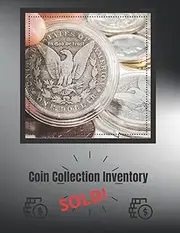 Coin Collection Inventory SOLD!!!: Log Book to Track the Inventory Sold from your Coin Collection-8.5 x 11, 120 pgs
