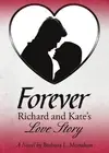 Forever: Richard and Kate's Love Story by Barbara L. Monahan Paperback Book