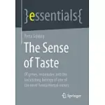 THE TASTE: OF GENES, MOLECULES AND THE FASCINATING BIOLOGY OF ONE OF THE MOST FUNDAMENTAL SENSES