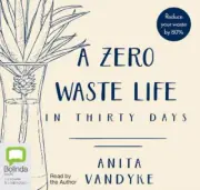 A Zero Waste Life: In Thirty Days [Audio] by Anita Vandyke [CD-Audio]