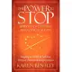 The Power to Stop Any Out-of-Control Behavior in 30 Days: Stopping As a Path to Self-love, Personal Power and Enlightenment