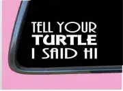 Turtle Said Hi TP 952 Sticker 8" Decal food cage