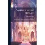 CATHEDRALS OF FRANCE: POPULAR STUDIES OF THE MOST INTERESTING FRENCH CATHEDRALS