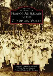 NEW Arcadia Publishing Franco-Americans in the Champlain Valley, NY 978146712786