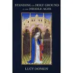 STANDING ON HOLY GROUND IN THE MIDDLE AGES