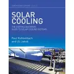 SOLAR COOLING: THE EARTHSCAN EXPERT GUIDE TO SOLAR COOLING SYSTEMS