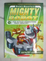 【書寶二手書T2／原文小說_HNT】RICKY RICOTTA'S MIGHTY ROBOT VS. THE MUTANT MOSQUITOES FROM MERCURY_STORY BY DAV PILKEY ; ART BY DAN SANTAT