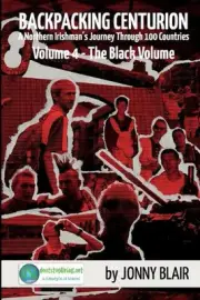 Backpacking Centurion: Volume 4 - The Black Volume: A Northern Irishman's Journe