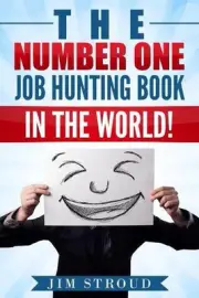 The Number One Job Hunting Book in The World: Job Search Strategies for Unemploy