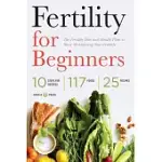 FERTILITY FOR BEGINNERS: THE FERTILITY DIET AND HEALTH PLAN TO START MAXIMIZING YOUR FERTILITY