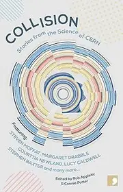 Collision: Stories from the Science of CERN (Science-Into-Fiction)