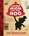 Living High Off the Hog : over 100 Recipes and Tec