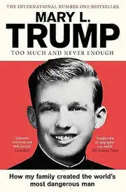 Too Much and Never Enough: How My Family Created the Worlds Most Dangerous Man