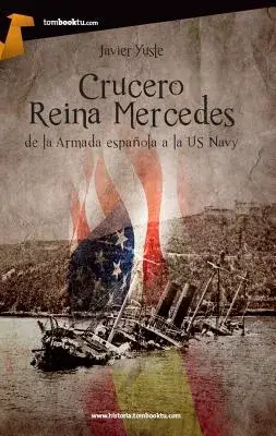 Crucero Reina Mercedes / Reina Mercedes Cruise: De 1887 a 1957, de la Armada Espanola a la US navy