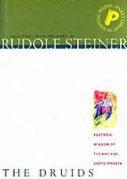 Druids (P): Esoteric Wisdom of the Ancient Celtic Priests by Rudolf Steiner (Eng