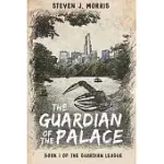 THE GUARDIAN OF THE PALACE: BOOK 1 OF THE GUARDIAN LEAGUE