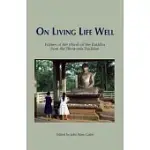 ON LIVING LIFE WELL: ECHOES OF THE WORDS OF THE BUDDHA FROM THE THERAVADA TRADITION