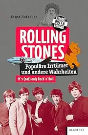 Rolling Stones: Populäre Irrtümer und andere Wahrheiten