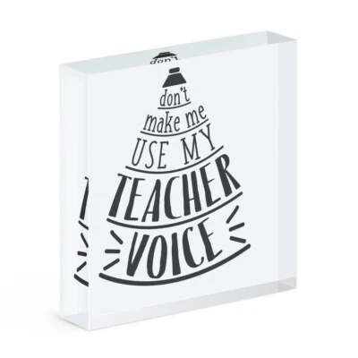 Don't Make Me Use My Teacher Voice Acrylic Photo Block Frame Teaching Best Gift