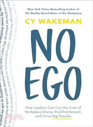 No Ego ─ How Leaders Can Cut the Cost of Workplace Drama, End Entitlement, and Drive Big Results