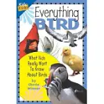 EVERYTHING BIRD: WHAT KIDS REALLY WANT TO KNOW ABOUT BIRDS