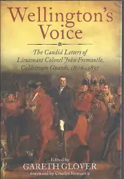 Wellington's Voice: The Candid Letters of Lieutenant Colonel John Fremantle NEW