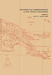 Documents and Correspondence on New Gunea's Boundaries