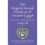 THE MAGICAL SEXUAL PRACTICES OF ANCIENT EGYPT: THE ALCHEMY OF NIGHT ENCHIRIDION