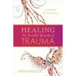 HEALING THE INVISIBLE WOUNDS OF TRAUMA: A COLUMBINE SURVIVOR’S STORY