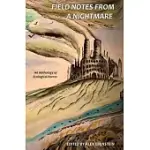 FIELD NOTES FROM A NIGHTMARE: AN ANTHOLOGY OF ECOLOGICAL HORROR