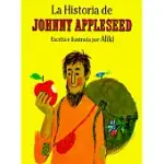 LA HISTORIA DE JOHNNY APPLESEED / THE STORY OF JOHNNY APPLESEED