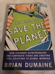 The Plot to Save the Planet : How Visionary Entrepreneurs and Corporate Titans …