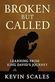 Broken but Called: Learning From King David's Journey