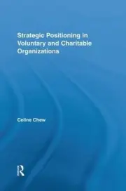 Strategic Positioning in Voluntary and Charitable Organizations by Celine Chew (