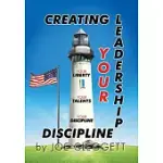 CREATING YOUR LEADERSHIP DISCIPLINE