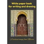 WHITE PAPER BOOK FOR WRITING AND DRAWING: AN EMPTY WHITE BOOK FOR CHILDREN AND ADULTS, 400 PAGES OF 6X9