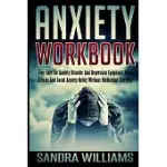 ANXIETY WORKBOOK: FREE CURE FOR ANXIETY DISORDER AND DEPRESSION SYMPTOMS, PANIC ATTACKS AND SOCIAL ANXIETY RELIEF WITHOUT MEDICA
