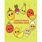 TODDLER FRUITS COLORING BOOK: FRUITS AND VEGETABLES PRESCHOOL COLORING BOOKS FOR LEARNING FRUITS NAME - VEGETABLES AND FRUITS COLORING BOOK FOR KIDS