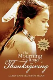 The Mourning Road to Thanksgiving by Mann, Larry Spotted Crow